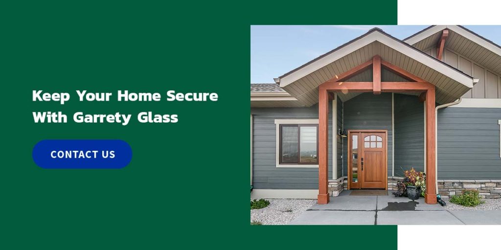 Keep Your Home Secure With Garrety Glass