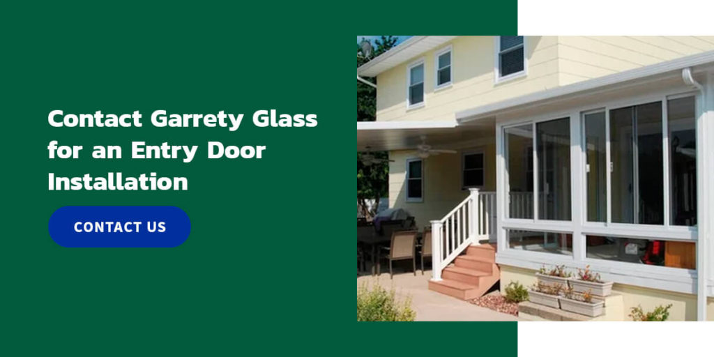 Contact Garrety Glass for an Entry Door Installation