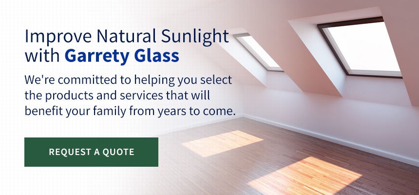 Garrety Glass Can Help You Get More Natural Lighting In Your Home