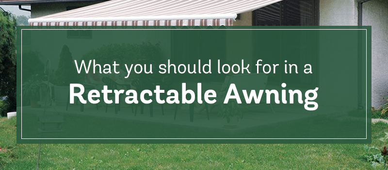 What You Should Look For in a Retractable Awning