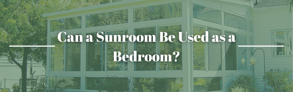Can a Sunroom Be Used as a Bedroom?