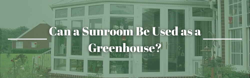Can a Sunroom Be Used as a Greenhouse?